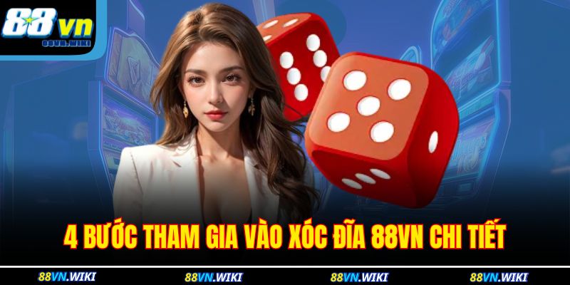 4 bước tham gia vào xóc đĩa 88VN chi tiết