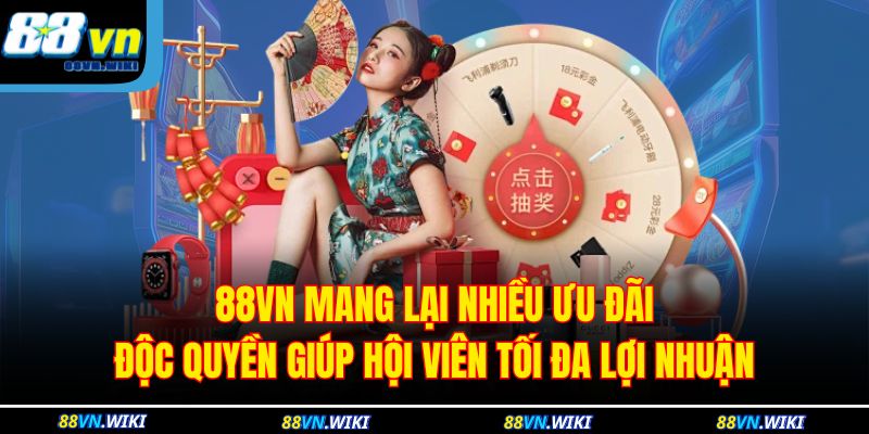 88VN mang lại nhiều ưu đãi độc quyền giúp hội viên tối đa lợi nhuận