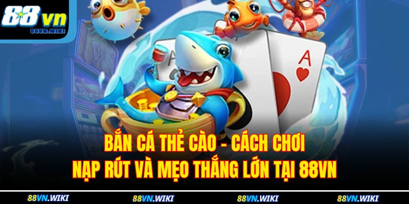 Bắn Cá Thẻ Cào