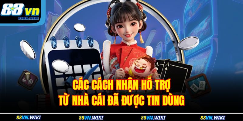 Các cách nhận hỗ trợ từ nhà cái đã được tin dùng