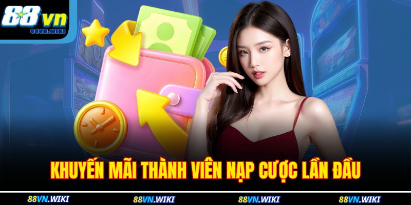 Đăng Ký 88VN - Bước Đầu Thao Tác Để Tham Gia Cá Cược 3 Khuyến mãi thành viên nạp cược lần đầu