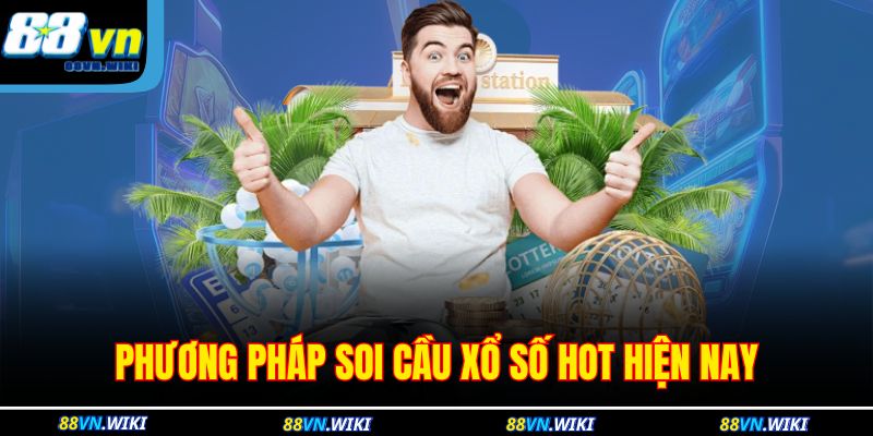 Phương pháp soi cầu xổ số hot hiện nay
