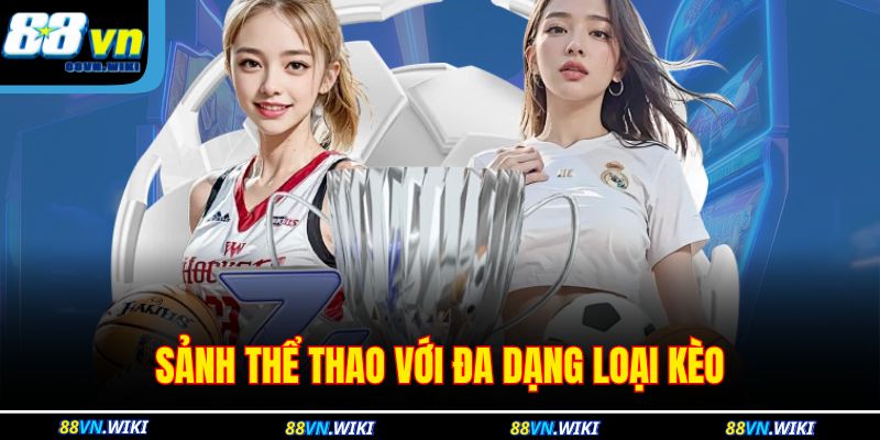 Trang chủ 29 Sảnh thể thao với đa dạng loại kèo
