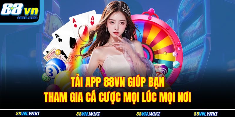 Tải app 88VN giúp bạn tham gia cá cược mọi lúc mọi nơi