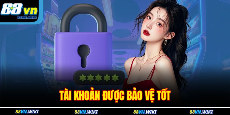 Tài khoản được bảo vệ tốt