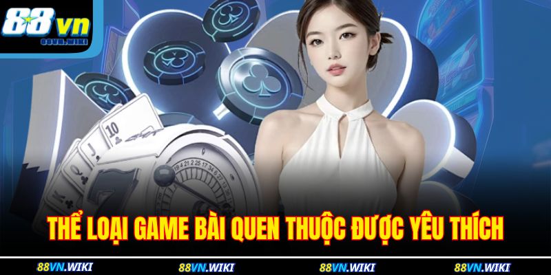 Trang chủ 30 Thể loại game bài quen thuộc được yêu thích