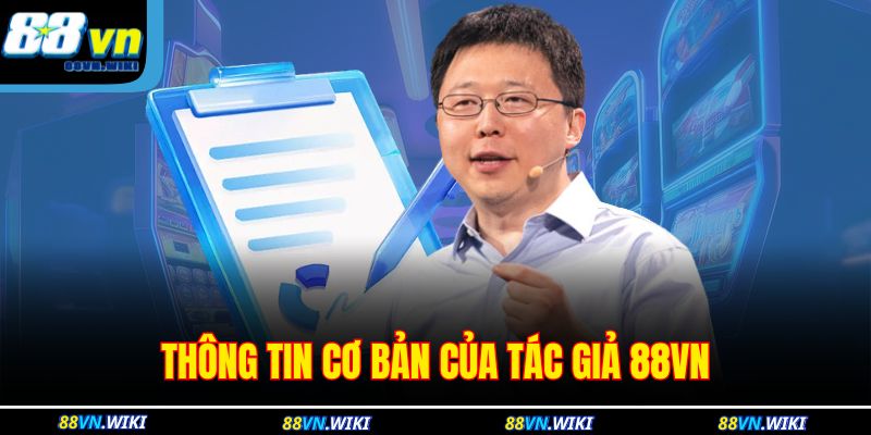 Tác Giả 88VN 1 Thông tin cơ bản của tác giả 88VN