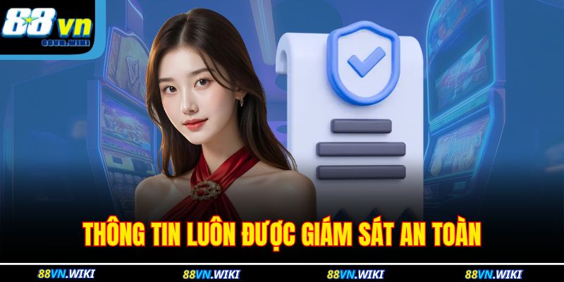 Điều Khoản Và Điều Kiện 88VN 2 Thông tin luôn được giám sát an toàn