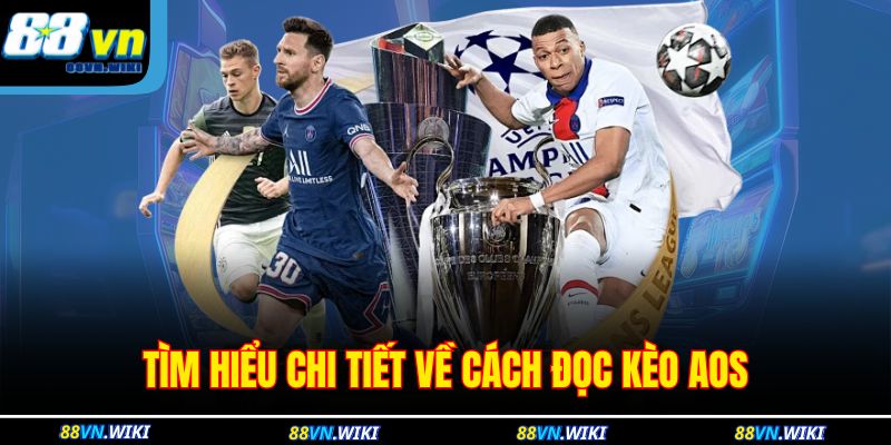 Tìm hiểu chi tiết về cách đọc kèo aos 