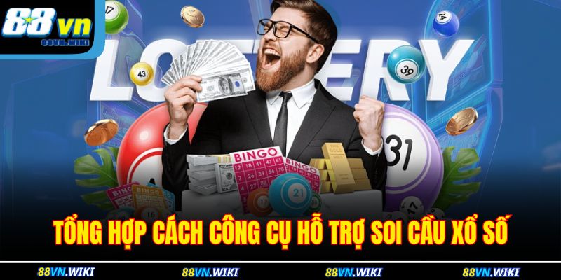 Tổng hợp cách công cụ hỗ trợ soi cầu xổ số 
